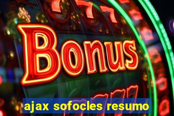 ajax sofocles resumo